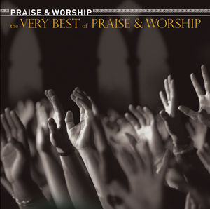 The Very Best Of Praise and Worship , Various Artists