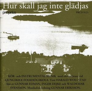 Hur Skall Jag Inte Gladja , Ljungski