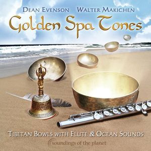 Golden Spa Tones: Tibetan Bowls with Flute & Ocean , Dean Evenson
