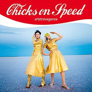 Artstravaganza , Chicks on Speed