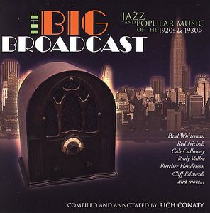 The Big Broadcast: Jazz And Popular Music Of The 1920s And 1930s