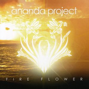 Fire Flower , The Ananda Project