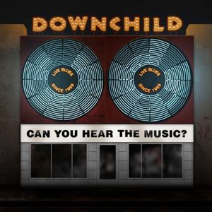 Can You Hear the Music , Downchild