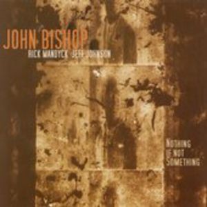 Nothing If Not Something , John Bishop