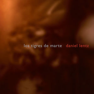 Lentz, D. : Los Tigres de Marte , Daniel Lentz