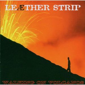 Walking on Volcanoes , Leæther Strip