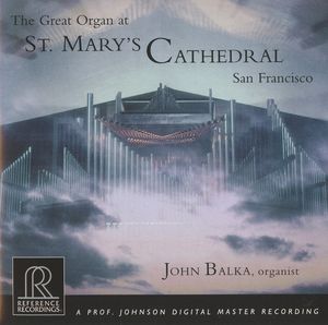 Great Organ at St Mary's Cathedral San Francisco , John Balka