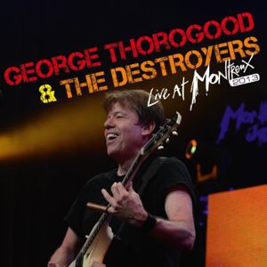 Live at Montreux 2013 , George Thorogood