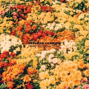 Home Wrecking Years , Brendan Canning