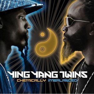 Chemically Imbalanced , Ying Yang Twins