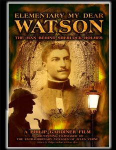 Elementary My Dear Watson: The Man Behind Sherlock Holmes , Philip Gardiner