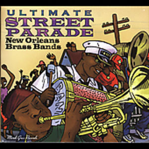Ultimate Street Parade: New Orleans Brass Bands! , Various Artists