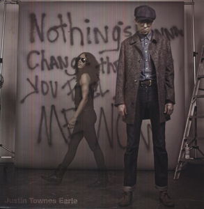 Nothings Going to Change the Way You Feel About , Justin Townes Earle