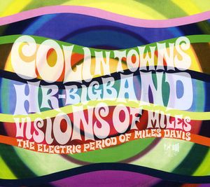 Visions Of Miles: The Electric Period Of Miles Davis , Colin Towns
