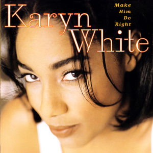 Make Him Do Right , Karyn White