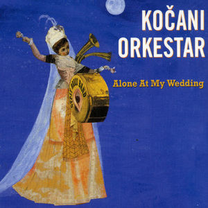 Alone at My Wedding [Import] , Kocani Orkestar