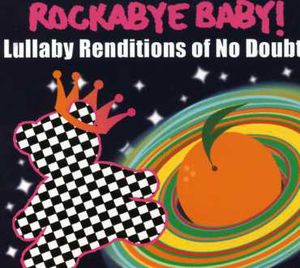 Lullaby Renditions Of No Doubt -  Rockabye Baby!