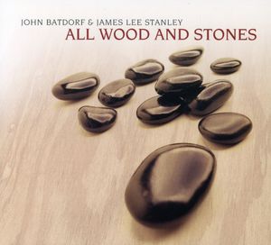 All Wood and Stones , John Batdorf