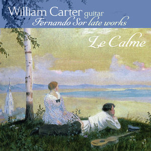 Calme: Fernando Sor Late Works , William Carter