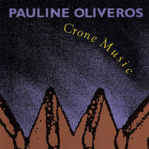 Crone Music , Pauline Oliveros
