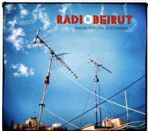 Radio Beirut: Sounds From The 21st Century , Various Artists