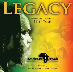 Legacy: An Acoustic Tribute to Peter Tosh , Andrew Tosh