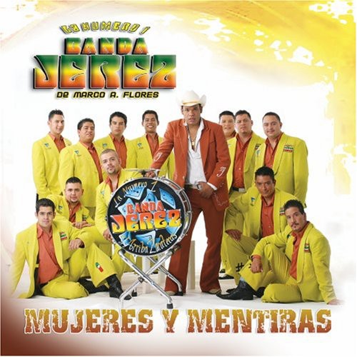 La Nmero 1 Banda Jerez de Marco A. Flores - Mujeres y Mentiras [PA]