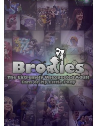 Bronies: Extremely Unexpected Adult Fans of My Little Pony