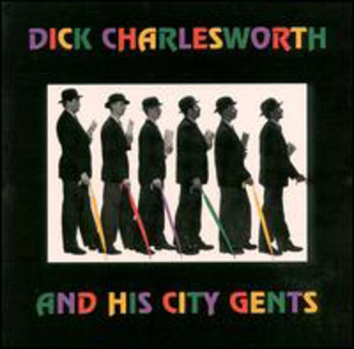 Dick Charlesworth & City Gents - His City Gents