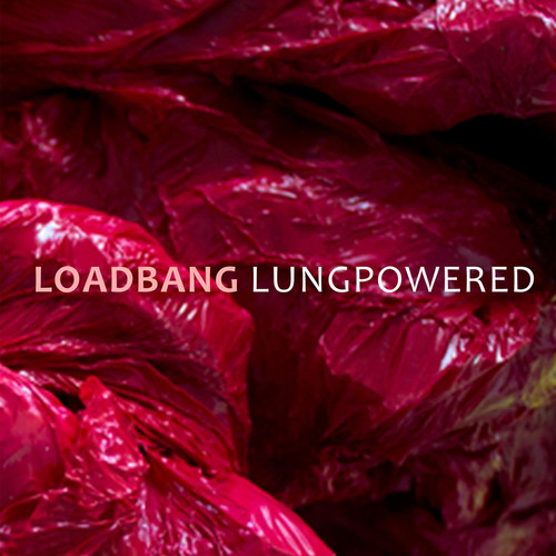 Loadbang - Lungpowered