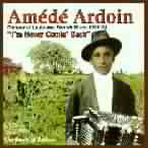 I'm Never Comin Back: Roots of Zydeco