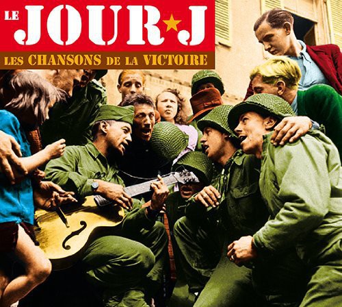 Le Jour J-Les Chansons de la Victoire / Various