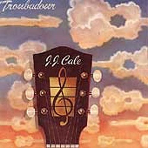 J.J. Cale - Troubador