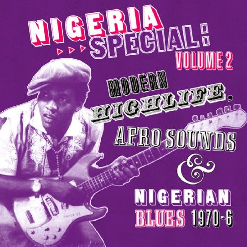 Nigeria Special, Vol. 2: Modern Highlife, Afro-Sounds and NigerianBlues 1970-6