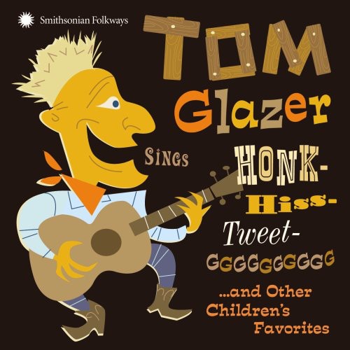 Tom Glazer Sings Honk-Hiss-Tweet-GGGGGGGGGG...And Other Children's  Favorites