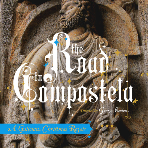 The Road To Compostela: A Galician Christmas Revels