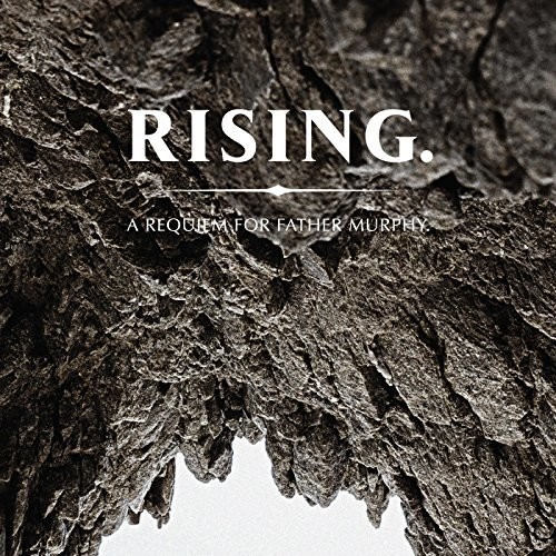 RISING. A REQUIEM FOR FATHER MURPHY