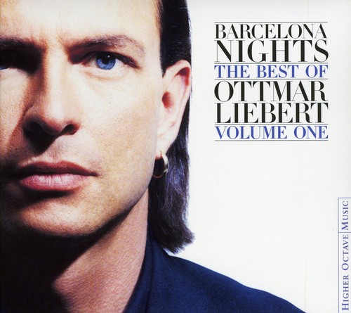 Barcelona Nights: The Best Of Ottmar Liebert, Vol. 1