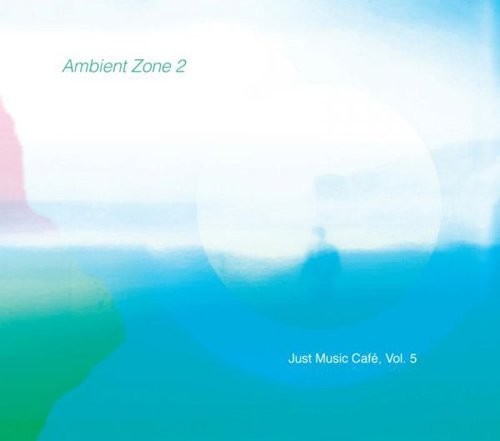 Ambient Zone 2 (Just Music Cafe, Vol. 5)