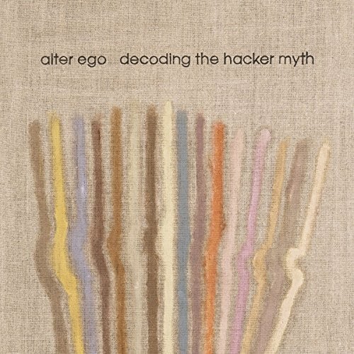Decoding The Hacker Myth Remixed Pt. 1