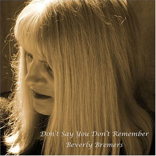 Beverly Bremers - Don't Say You Don't Remember Beverly Bremers