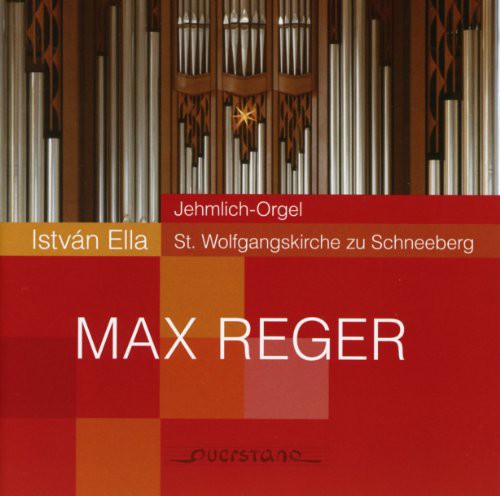 Reger / Ella : Organ Music on the Jehmlich Organ at Schneeberg