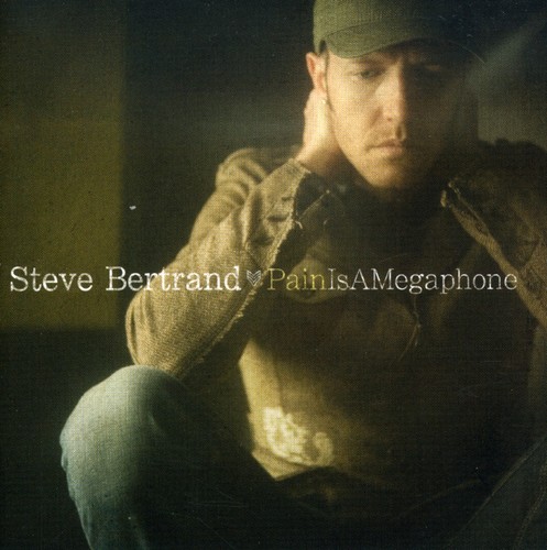 Steve Bertrand - Pain Is a Megaphone