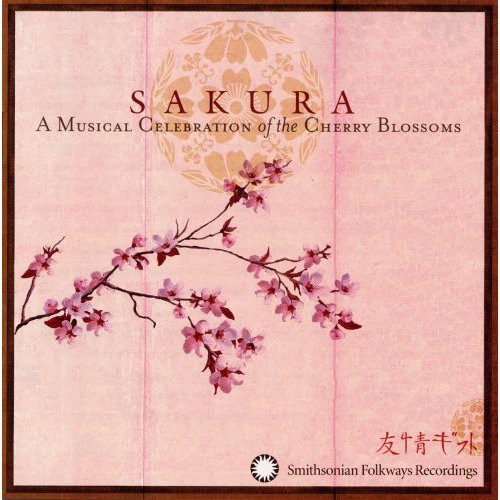 Sakura Musical Celebration Of The Cherry Blossoms - Sakura: A Musical Celebration Of The Cherry Blossoms