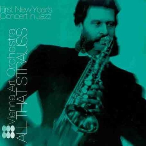 Vienna Art Orchestra - All That Strauss