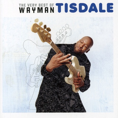 The Very Best Of Wayman Tisdale