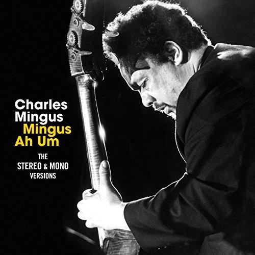 Mingus Ah Um: Original Mono & Stereo Versions