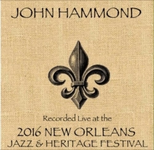 John Hammond /   Live At JazzFest 2016 - New Orleans Jazz & Heritage Festival