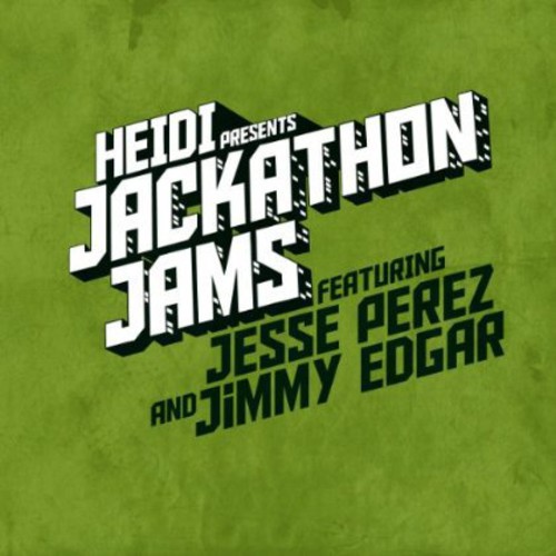 Heidi Presents Jackathon Jams Featuring Jesse Perez and Jimmy Edgar