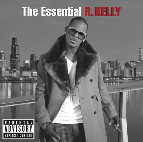 The Essential R. Kelly [Explicit Content]